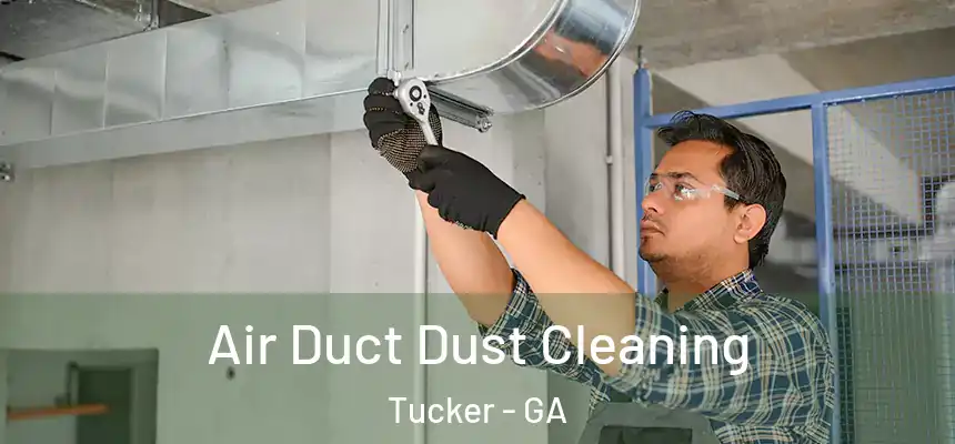 Air Duct Dust Cleaning Tucker - GA