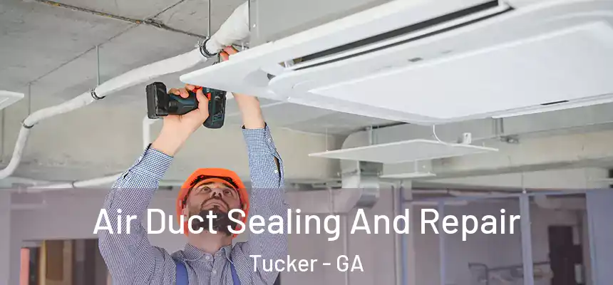  Air Duct Sealing And Repair Tucker - GA