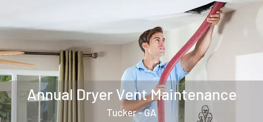  Annual Dryer Vent Maintenance Tucker - GA