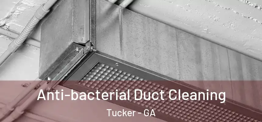 Anti-bacterial Duct Cleaning Tucker - GA