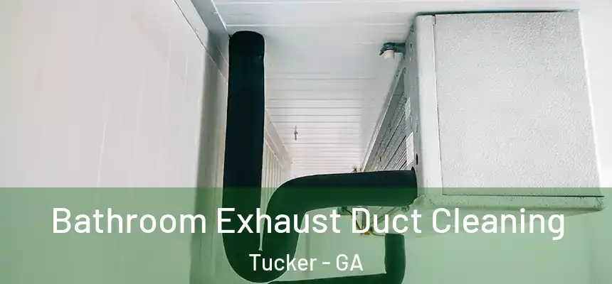 Bathroom Exhaust Duct Cleaning Tucker - GA
