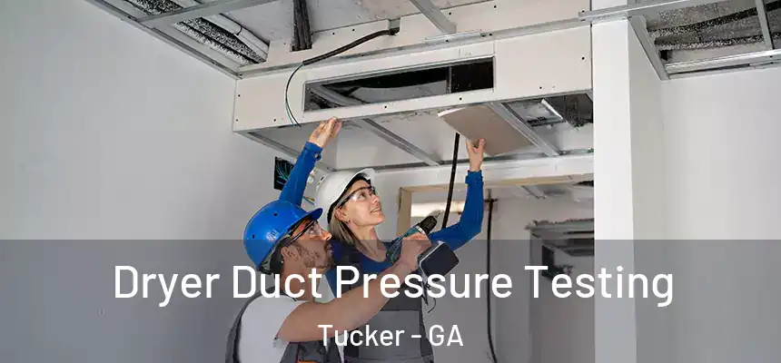 Dryer Duct Pressure Testing Tucker - GA