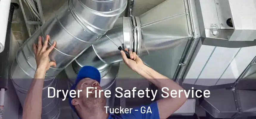 Dryer Fire Safety Service Tucker - GA