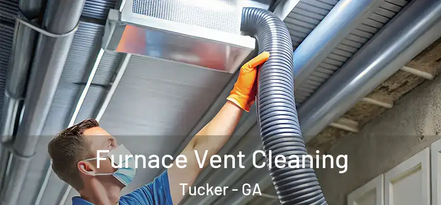  Furnace Vent Cleaning Tucker - GA