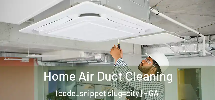  Home Air Duct Cleaning (code_snippet slug=city] - GA