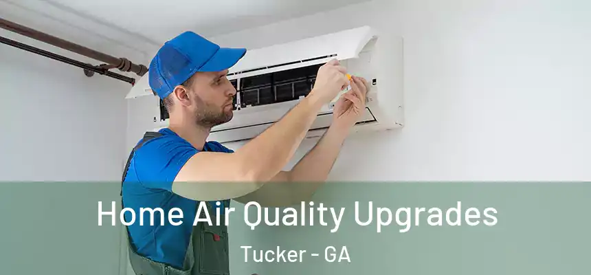 Home Air Quality Upgrades Tucker - GA