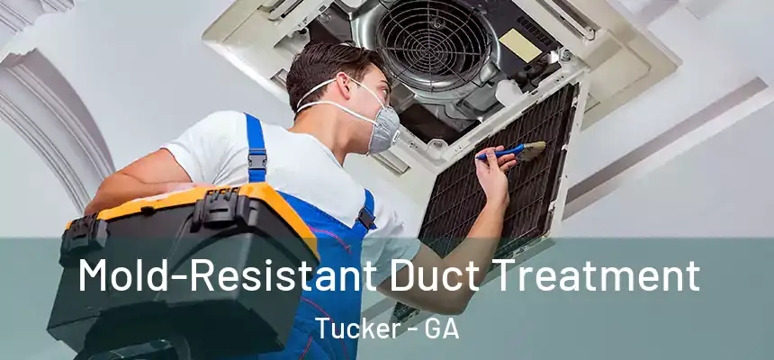 Mold-Resistant Duct Treatment Tucker - GA