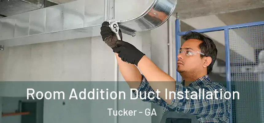  Room Addition Duct Installation Tucker - GA