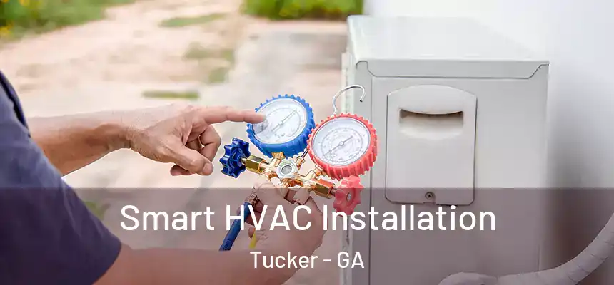  Smart HVAC Installation Tucker - GA