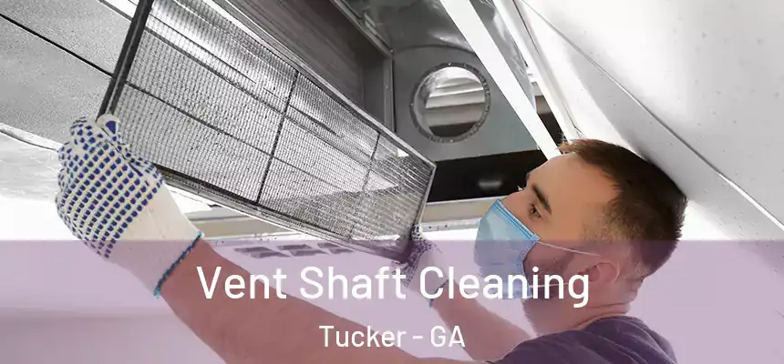  Vent Shaft Cleaning Tucker - GA