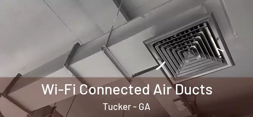 Wi-Fi Connected Air Ducts Tucker - GA
